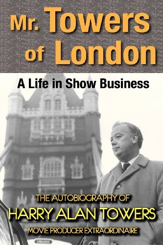 Harry Alan Towers/Mr. Towers of London@ A Life in Show Business